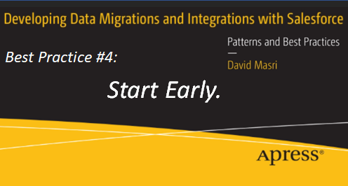 Developing Data Migrations and Integrations with Salesforce - Best Practice #4: Start Early.