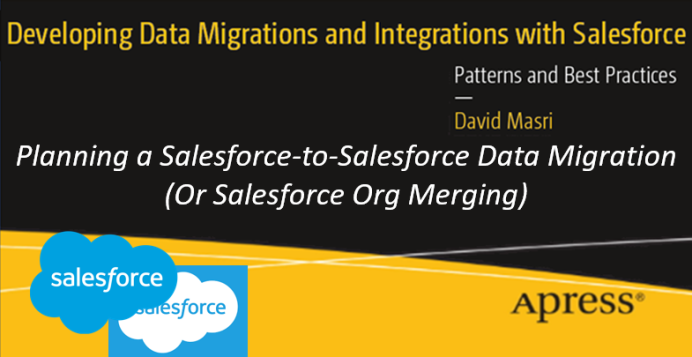 Planning a Salesforce-to-Salesforce Data Migration (Or Salesforce Org Merging)
